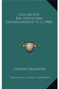 Geschichte Des Deutschen Zeitungswesens V1-2 (1900)