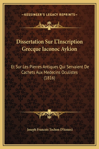 Dissertation Sur L'Inscription Grecque Iaconoc Aykion