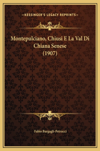 Montepulciano, Chiusi E La Val Di Chiana Senese (1907)