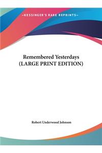 Remembered Yesterdays (LARGE PRINT EDITION)