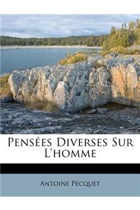 Pensées Diverses Sur L'homme