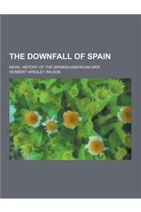 The Downfall of Spain; Naval History of the Spanish-American War