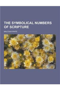 The Symbolical Numbers of Scripture