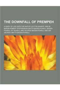 The Downfall of Prempeh; A Diary of Life with the Native Levy in Ashanti 1895-96