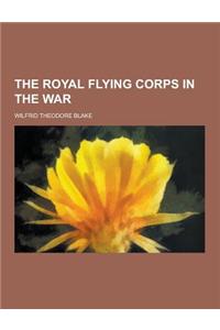The Royal Flying Corps in the War