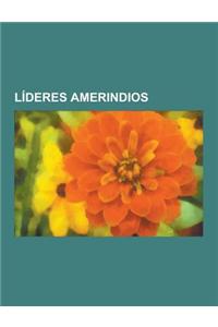 Lideres Amerindios: Benito Juarez, Evo Morales, Tecumseh, Mariman, Rigoberta Menchu, Mestizo Alejo, Caupolican, Michimalonco, Anastasio Aq