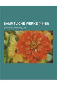 Sammtliche Werke Volume 44-45