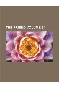 The Friend Volume 24