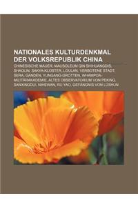 Nationales Kulturdenkmal Der Volksrepublik China: Chinesische Mauer, Mausoleum Qin Shihuangdis, Shaolin, Sakya-Kloster, Loulan, Verbotene Stadt