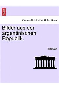 Bilder Aus Der Argentinischen Republik.