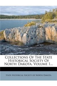 Collections Of The State Historical Society Of North Dakota, Volume 1...