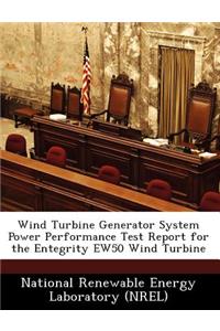 Wind Turbine Generator System Power Performance Test Report for the Entegrity Ew50 Wind Turbine