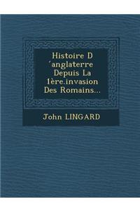 Histoire D Anglaterre Depuis La 1ere.Invasion Des Romains...