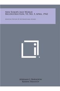 New Europe and World Reconstruction, V2, No. 5, April, 1942