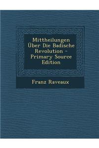 Mittheilungen Uber Die Badische Revolution