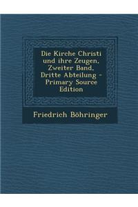 Die Kirche Christi Und Ihre Zeugen, Zweiter Band, Dritte Abteilung