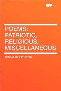 Poems: Patriotic, Religious, Miscellaneous