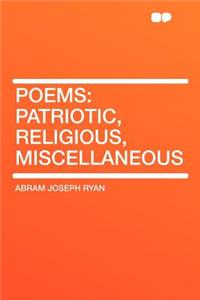 Poems: Patriotic, Religious, Miscellaneous