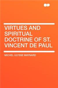 Virtues and Spiritual Doctrine of St. Vincent de Paul