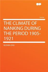 The Climate of Nanking During the Period 1905-1921