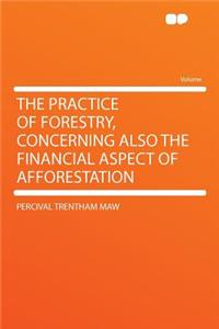 The Practice of Forestry, Concerning Also the Financial Aspect of Afforestation