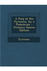 A Peep at the Pyrenees, by a Pedestrian