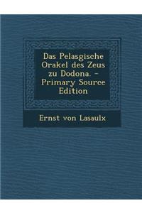 Das Pelasgische Orakel Des Zeus Zu Dodona.