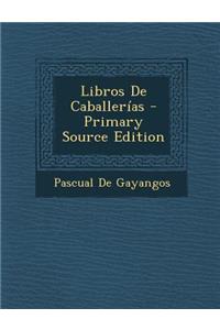 Libros de Caballerias - Primary Source Edition