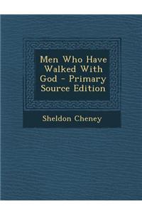 Men Who Have Walked with God - Primary Source Edition