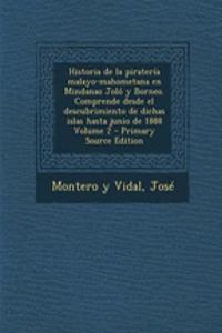 Historia de la piratería malayo-mahometana en Mindanao Joló y Borneo. Comprende desde el descubrimiento de dichas islas hasta junio de 1888 Volume 2