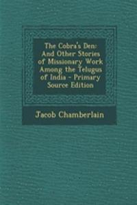 The Cobra's Den: And Other Stories of Missionary Work Among the Telugus of India - Primary Source Edition