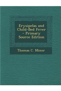 Erysipelas and Child-Bed Fever - Primary Source Edition