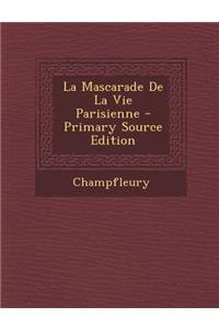 La Mascarade de La Vie Parisienne - Primary Source Edition