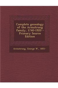 Complete Genealogy of the Armstrong Family, 1740-1920 - Primary Source Edition