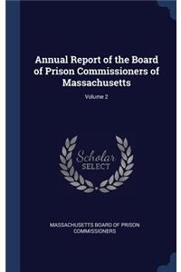 Annual Report of the Board of Prison Commissioners of Massachusetts; Volume 2