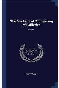 Mechanical Engineering of Collieries; Volume 1
