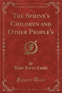 Sphinx's Children and Other People's (Classic Reprint)