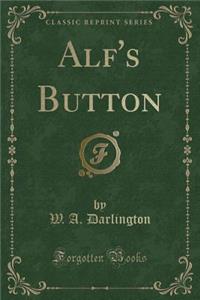 Alf's Button (Classic Reprint)