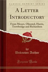 A Letter Introductory: From Messrs. Olmsted, Harris, Trowbridge and Richardson (Classic Reprint)