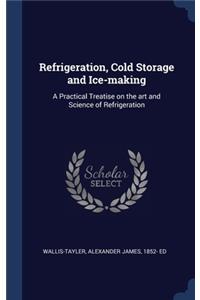 Refrigeration, Cold Storage and Ice-making