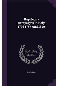 Napoleons Campaigns In Italy 1796 1797 And 1800