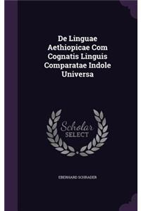 De Linguae Aethiopicae Com Cognatis Linguis Comparatae Indole Universa