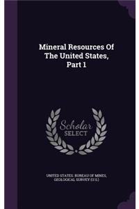 Mineral Resources Of The United States, Part 1