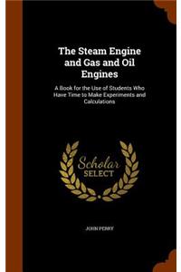 The Steam Engine and Gas and Oil Engines