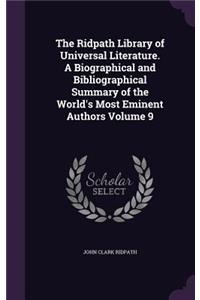 Ridpath Library of Universal Literature. A Biographical and Bibliographical Summary of the World's Most Eminent Authors Volume 9