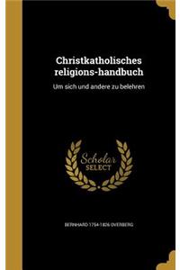 Christkatholisches religions-handbuch