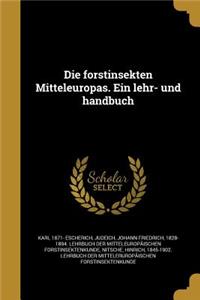 forstinsekten Mitteleuropas. Ein lehr- und handbuch