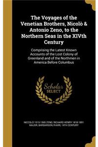 The Voyages of the Venetian Brothers, Nicolò & Antonio Zeno, to the Northern Seas in the XIVth Century