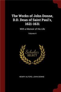 The Works of John Donne, D.D. Dean of Saint Paul's, 1621-1631