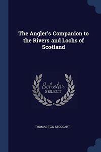 THE ANGLER'S COMPANION TO THE RIVERS AND